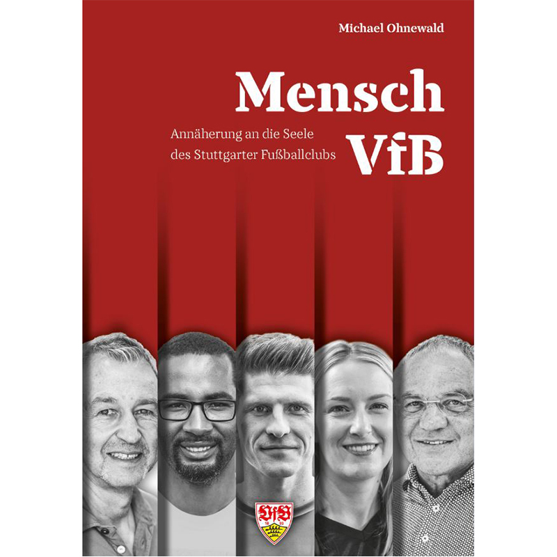 Mensch VfB – Annäherung an die Seele des Stuttgarter Fußballclubs Mensch VfB – Annäherung an die Seele des Stuttgarter Fußballclubs