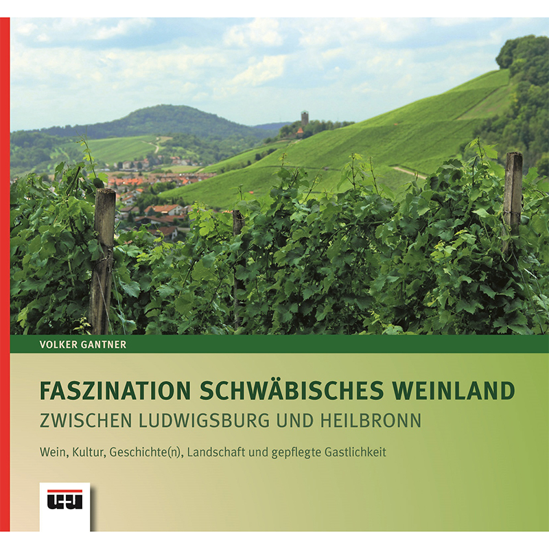 Faszination schwäbisches Weinland zwischen Ludwigsburg und Heilbronn Faszination schwäbisches Weinland zwischen Ludwigsburg und Heilbronn