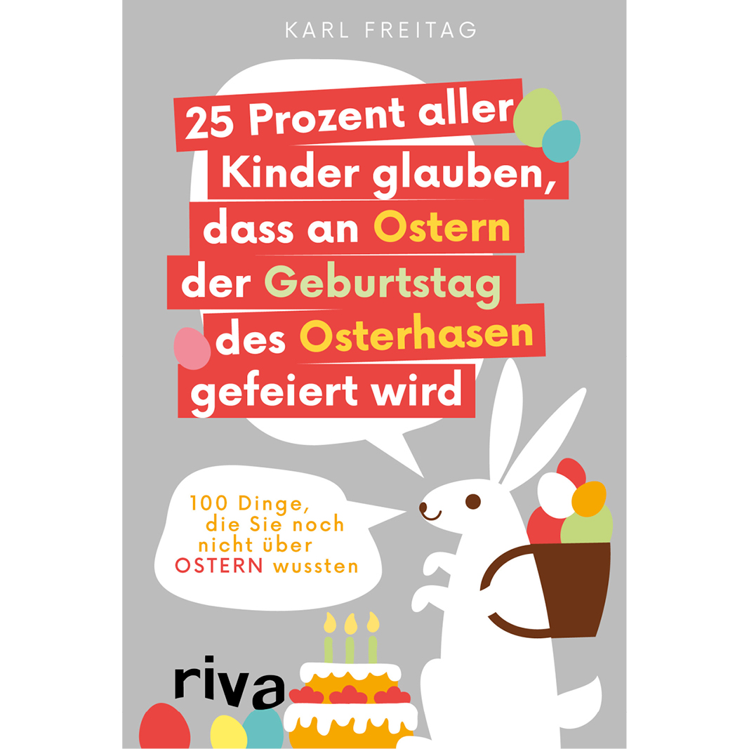 25 Prozent aller Kinder glauben, dass an Ostern der Geburtstag des Osterhasen gefeiert wird.