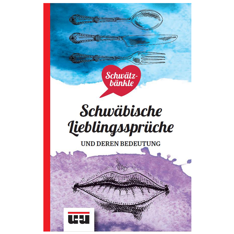 Schwätzbänkle Schwäbische Lieblingssprüche und deren Bedeutung