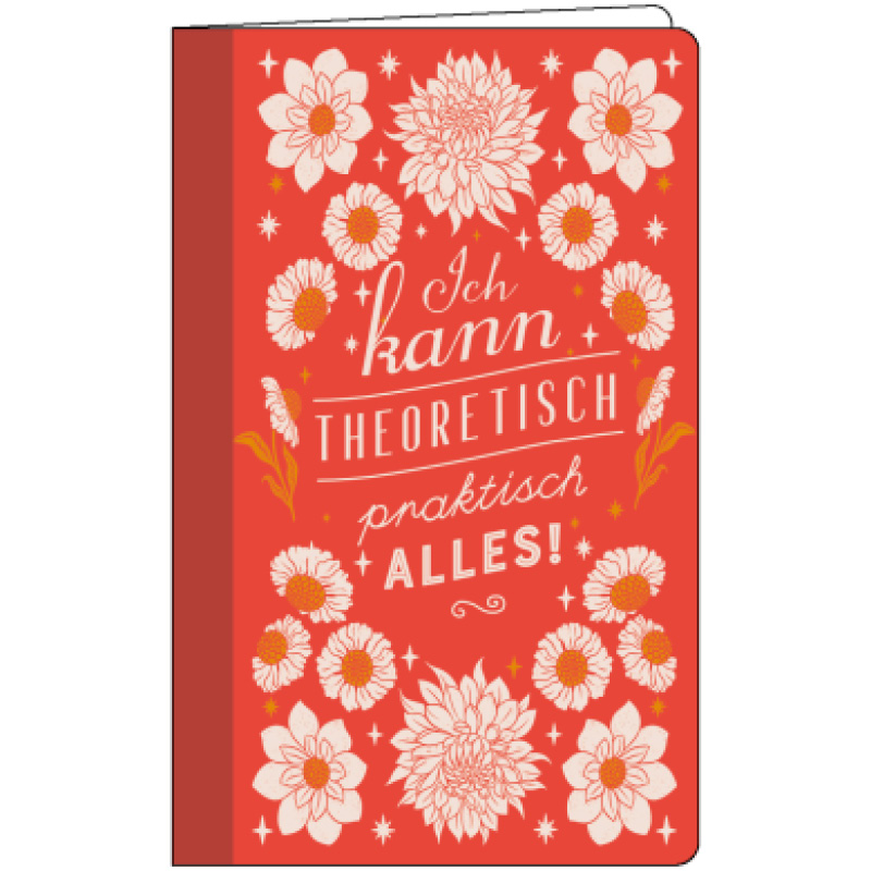 Notizheft "Ich kann theoretisch praktisch alles!" Notizheft "Ich kann theoretisch praktisch alles!"