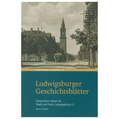 Ludwigsburger Geschichtsblätter Band 75/2021 Ludwigsburger Geschichtsblätter Band 75/2021