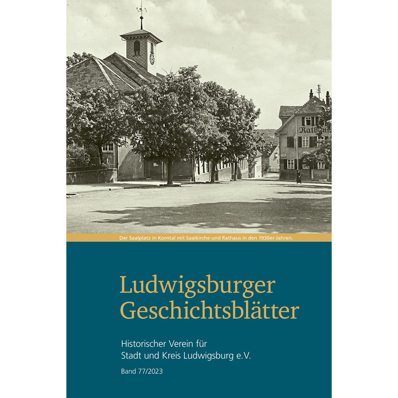 Ludwigsburger Geschichtsblätter Band 77/2023 Ludwigsburger Geschichtsblätter Band 77/2023